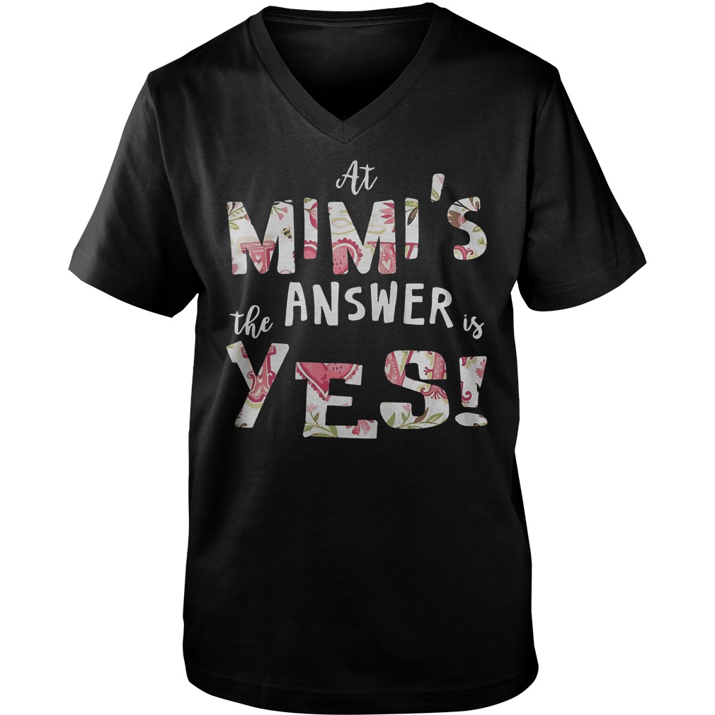 At Mimis The Answer Is Yes T-Shirt 6 At Mimis The Answer Is Yes T-Shirt Guys V-Neck