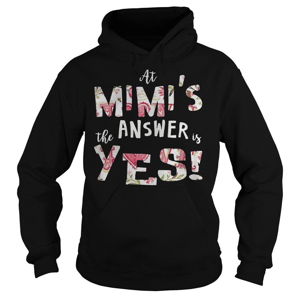 At Mimis The Answer Is Yes T-Shirt 2 At Mimis The Answer Is Yes T-Shirt Hoodie