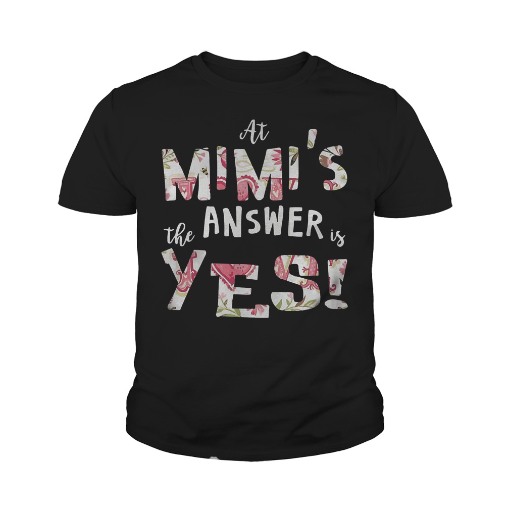 At Mimis The Answer Is Yes T-Shirt 9 At Mimis The Answer Is Yes T-Shirt Youth Tee