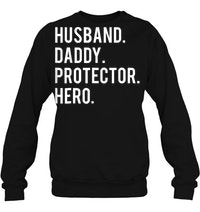 Husband Daddy Protector Hero T-Shirt 2 Husband Daddy Protector Hero Sweater