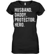 Husband Daddy Protector Hero T-Shirt 4 Husband Daddy Protector Hero V Neck