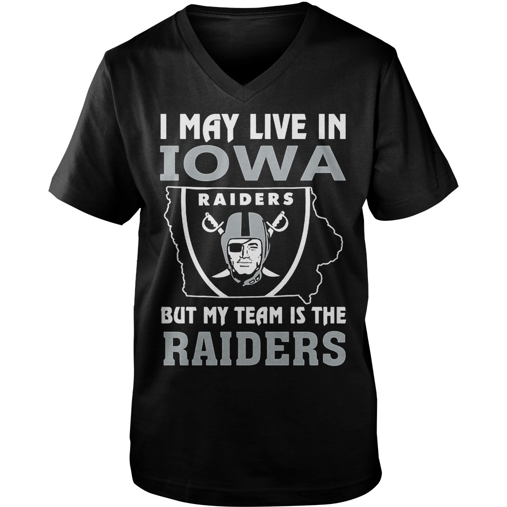 I May Live In Iowa But My Team Is The Raiders T-Shirt 6 I May Live In Iowa But My Team Is The Raiders T-Shirt Guys V-Neck