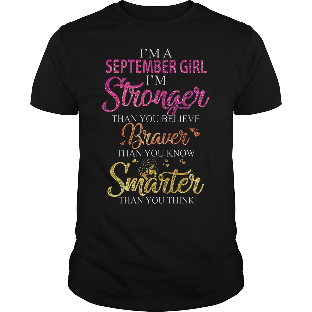 I'm A September Girl I'm Stronger Than You Believe T-Shirt 8 I'm A September Girl I'm Stronger Than You Believe T-Shirt Classic Guys / Unisex Tee