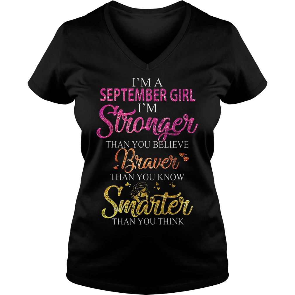 I'm A September Girl I'm Stronger Than You Believe T-Shirt 10 I'm A September Girl I'm Stronger Than You Believe T-Shirt Ladies V-Neck