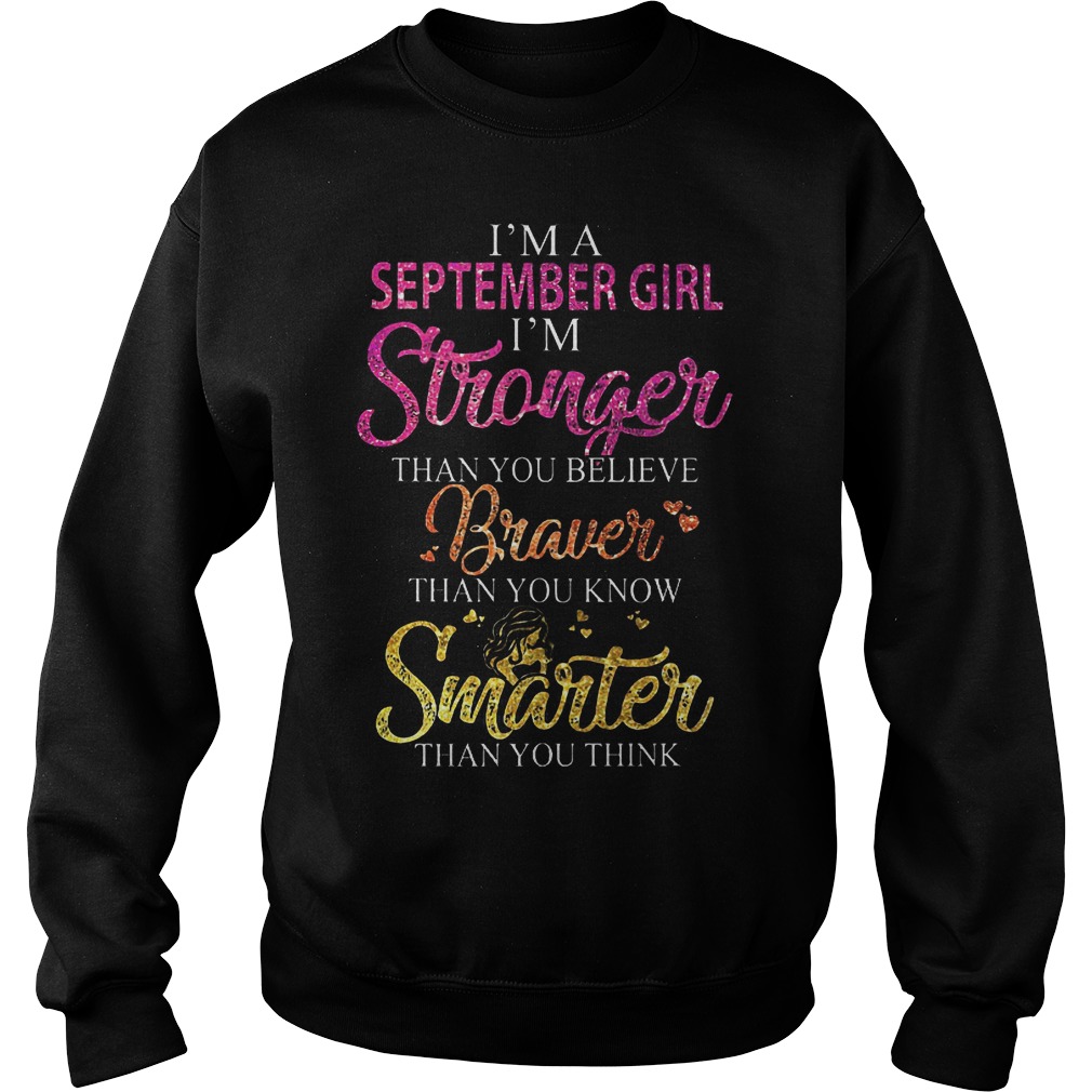 I'm A September Girl I'm Stronger Than You Believe T-Shirt 4 I'm A September Girl I'm Stronger Than You Believe T-Shirt Sweatshirt Unisex