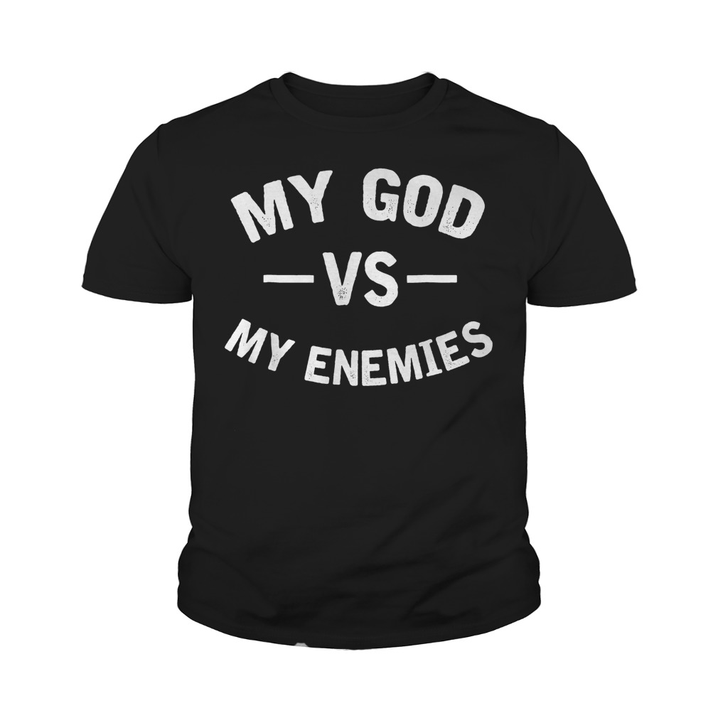 My God With My Enemies T-Shirt 9 My God With My Enemies T-Shirt Youth Tee