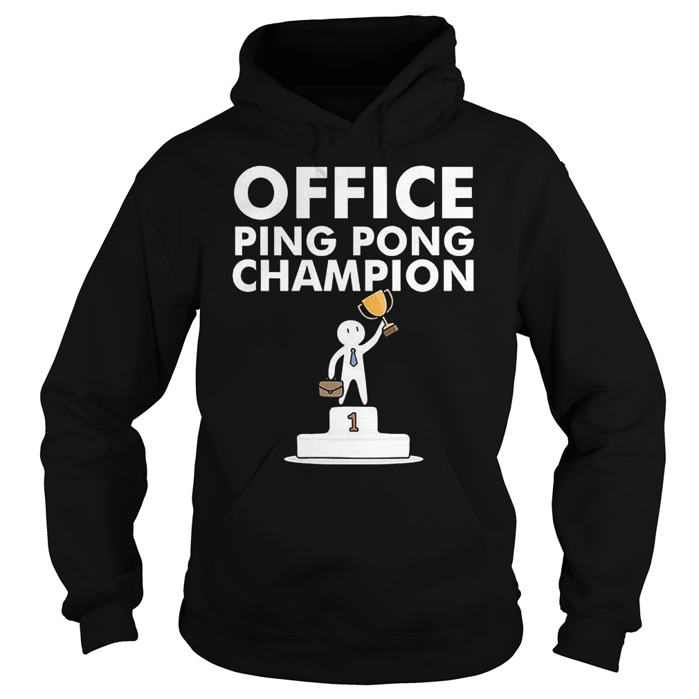 Ping Pong Champion And Table Tennis T-Shirt 19 Ping Pong Champion And Table Tennis T-Shirt Hoodie