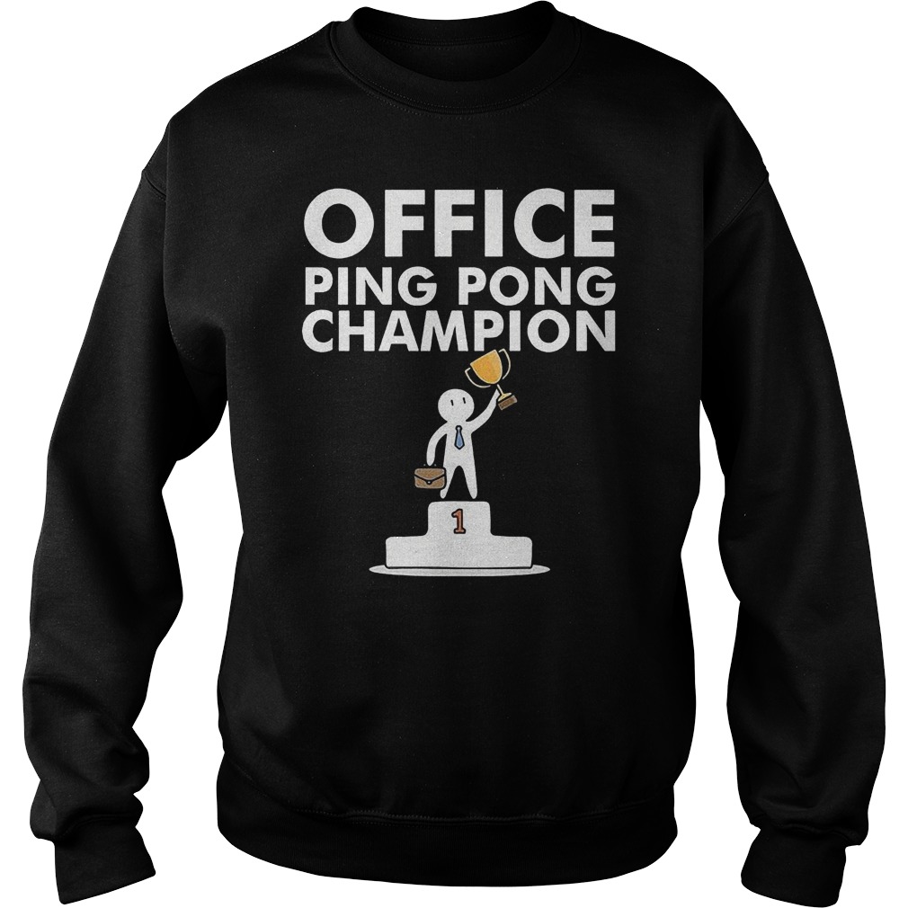 Ping Pong Champion And Table Tennis T-Shirt 21 Ping Pong Champion And Table Tennis T-Shirt Sweat Shirt
