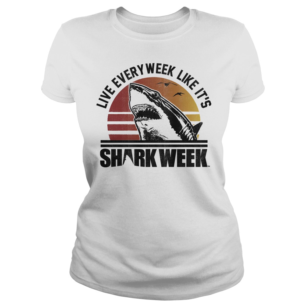 Shark Week Live Every Week Like It's T-Shirt 24 Shark Week Live Every Week Like It's T-Shirt Classic Ladies Tee