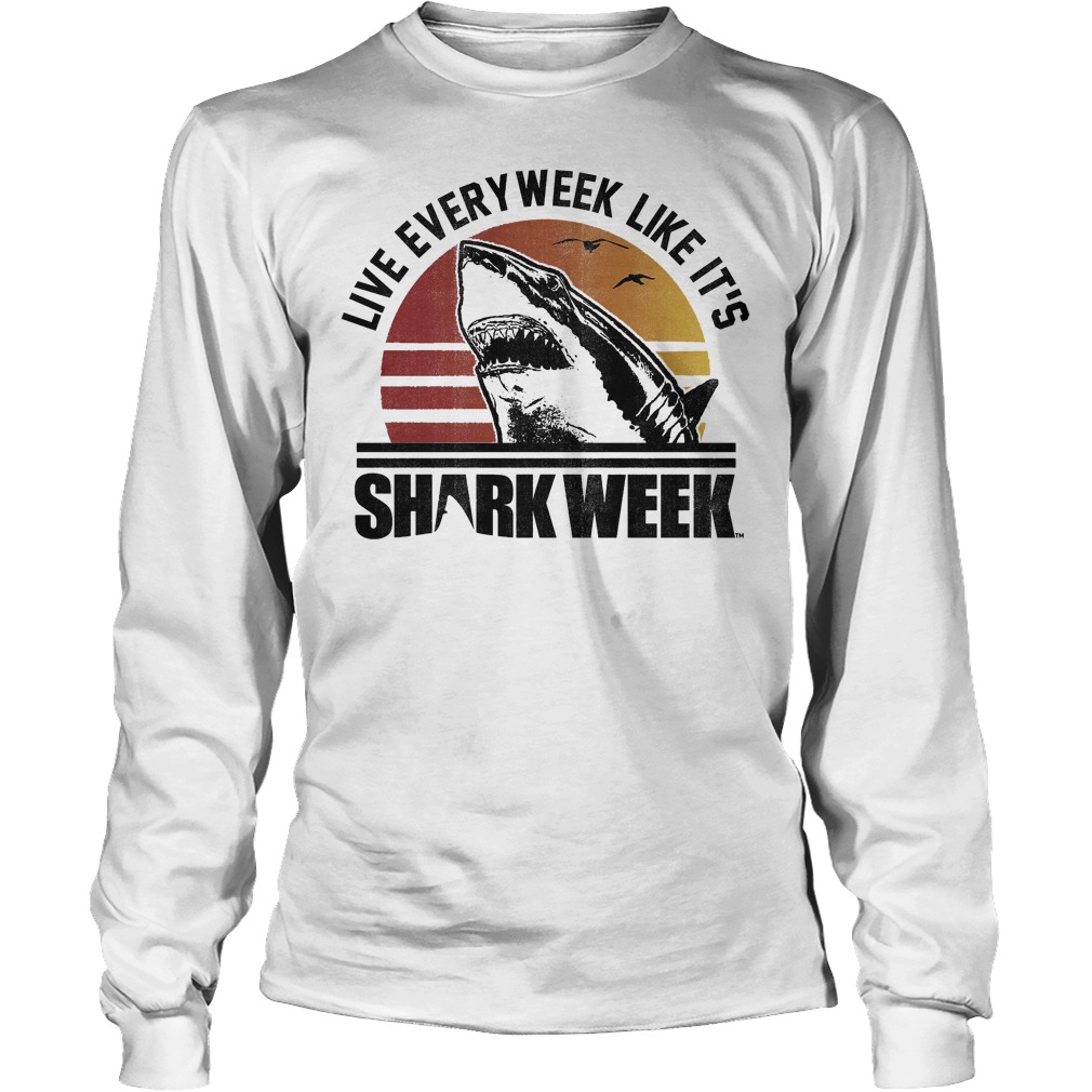 Shark Week Live Every Week Like It's T-Shirt 20 Shark Week Live Every Week Like It's T-Shirt Longsleeve Tee Unisex