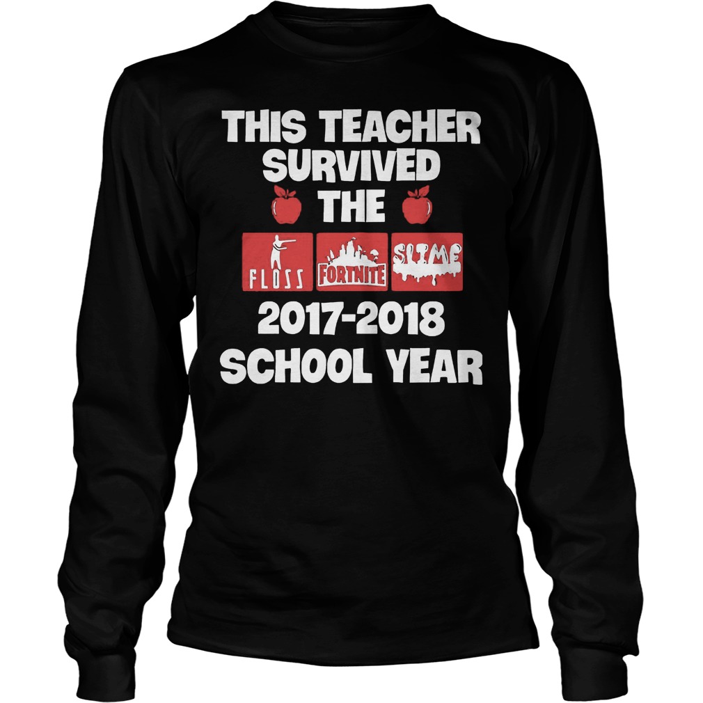 This Teacher Survived The 2017-2018 School Year T-Shirt 3 This Teacher Survived The 20172018 School Year T-Shirt Unisex Longsleeve Tee