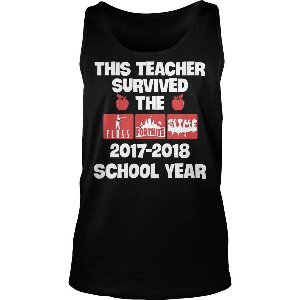 This Teacher Survived The 2017-2018 School Year T-Shirt 5 This Teacher Survived The 20172018 School Year T-Shirt Unisex Tank Top