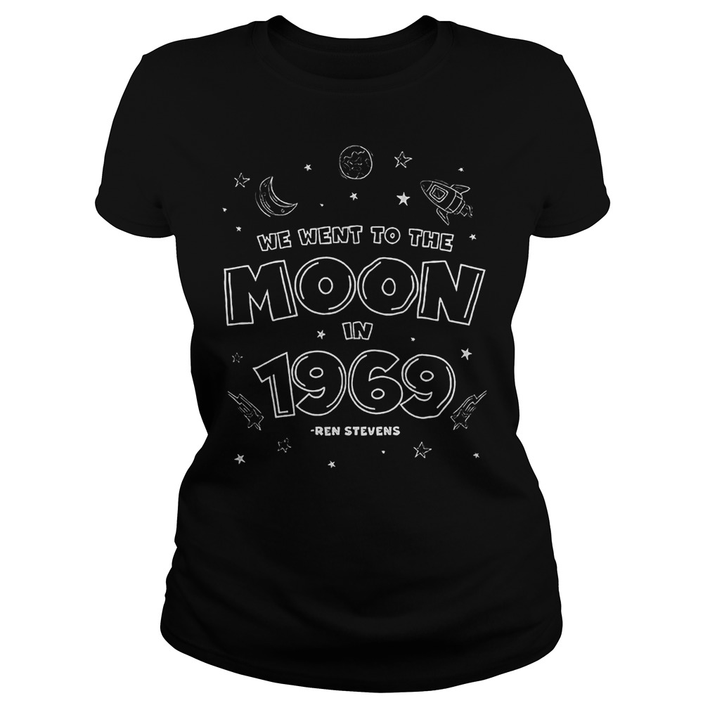 We Went To The Moon In 1969 T-Shirt 7 We Went To The Moon In 1969 T-Shirt Classic Ladies Tee