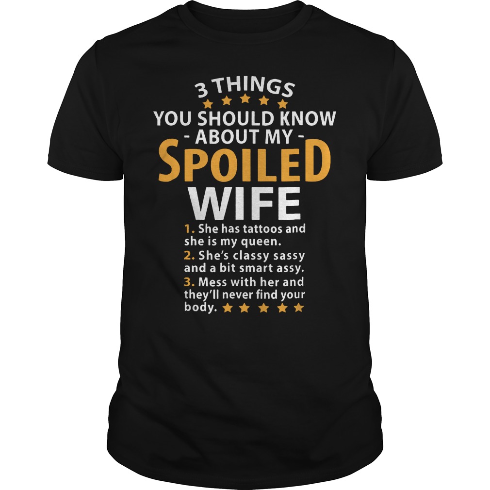 You Should Know About My Spoiled Wife T-Shirt 8 You Should Know About My Spoiled Wife T-Shirt Classic Guys / Unisex Tee