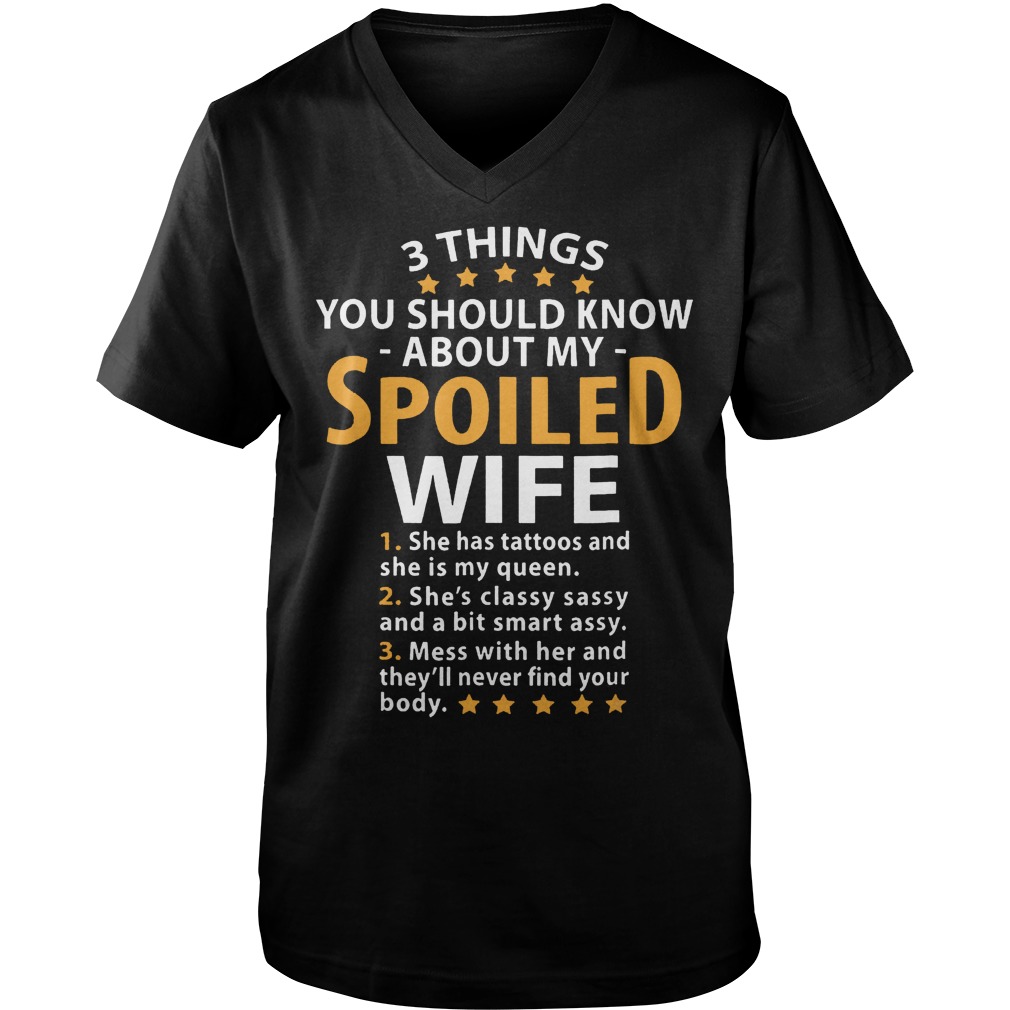 You Should Know About My Spoiled Wife T-Shirt 6 You Should Know About My Spoiled Wife T-Shirt Guys V-Neck