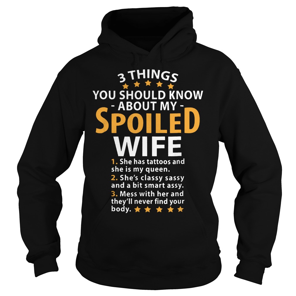 You Should Know About My Spoiled Wife T-Shirt 2 You Should Know About My Spoiled Wife T-Shirt Hoodie