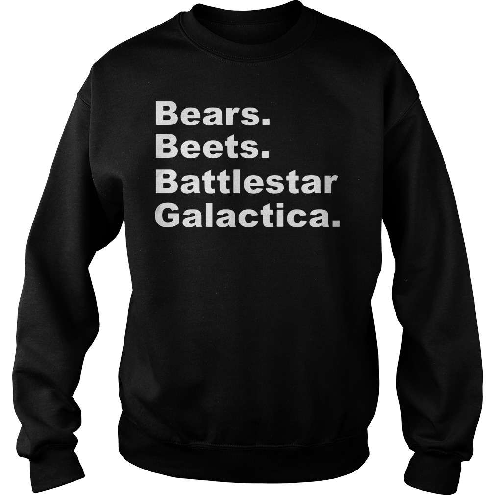 Bears beets battlestar galactica shirt, hoodie, sweater, longsleeve tshirt