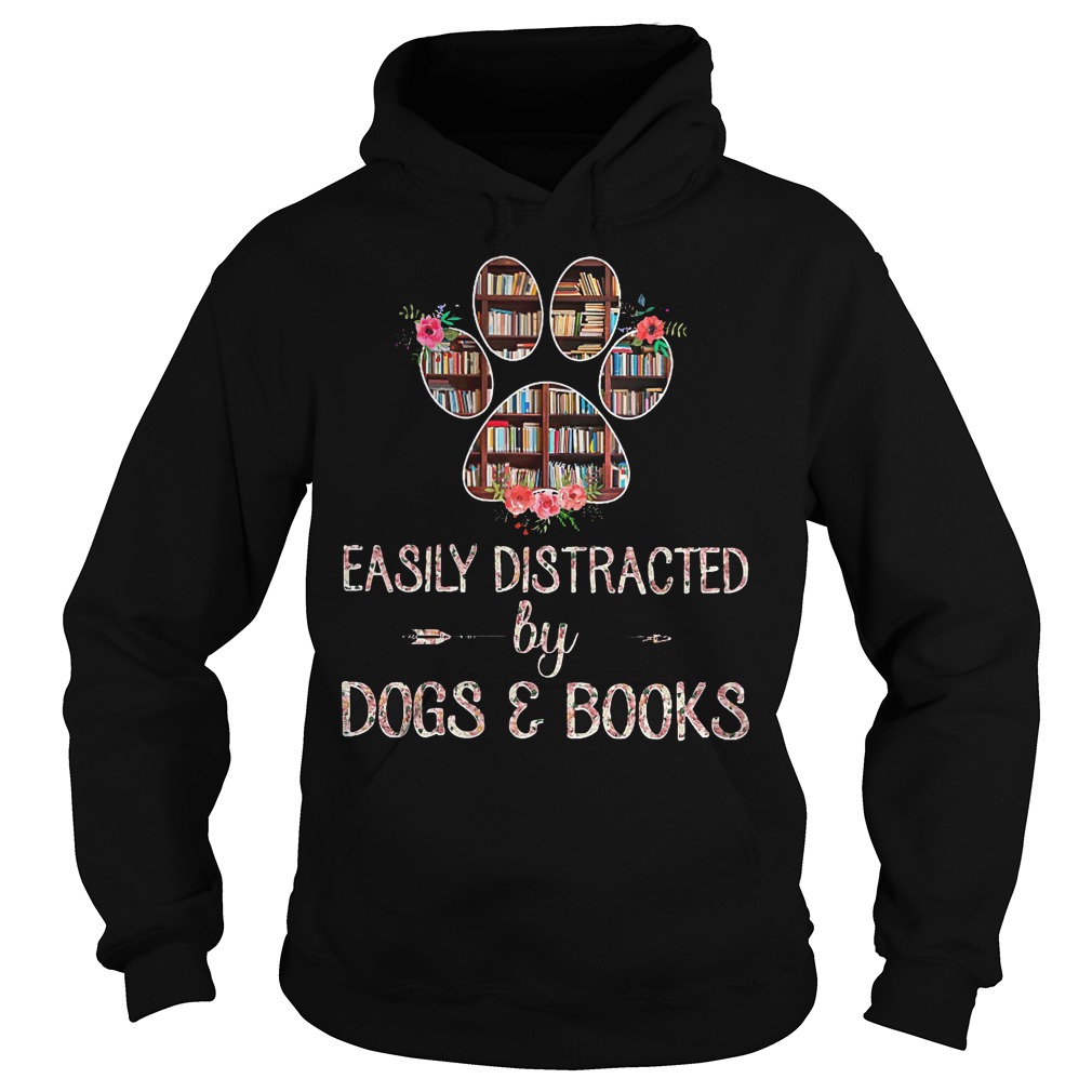 Easily distracted by dogs & books Shirt 7 Easily distracted by dogs & books Shirt Hoodie