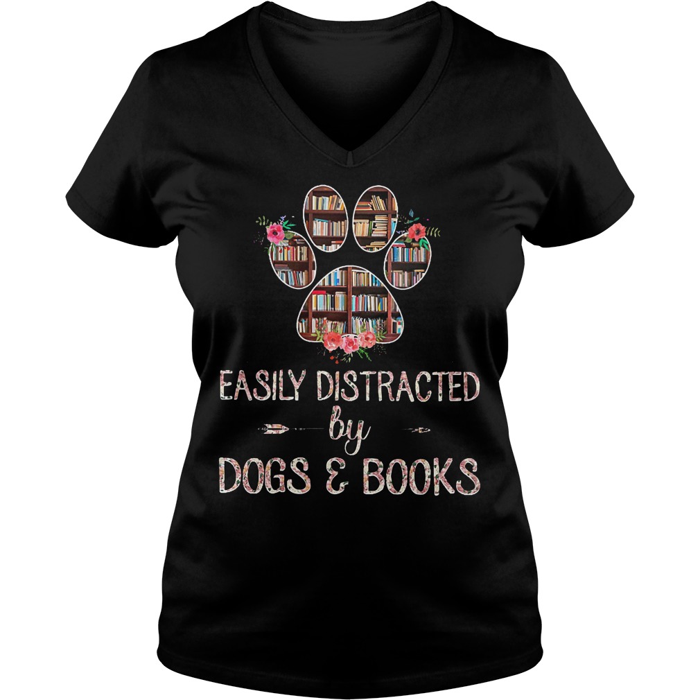 Easily distracted by dogs & books Shirt 9 Easily distracted by dogs & books Shirt Ladies V-Neck