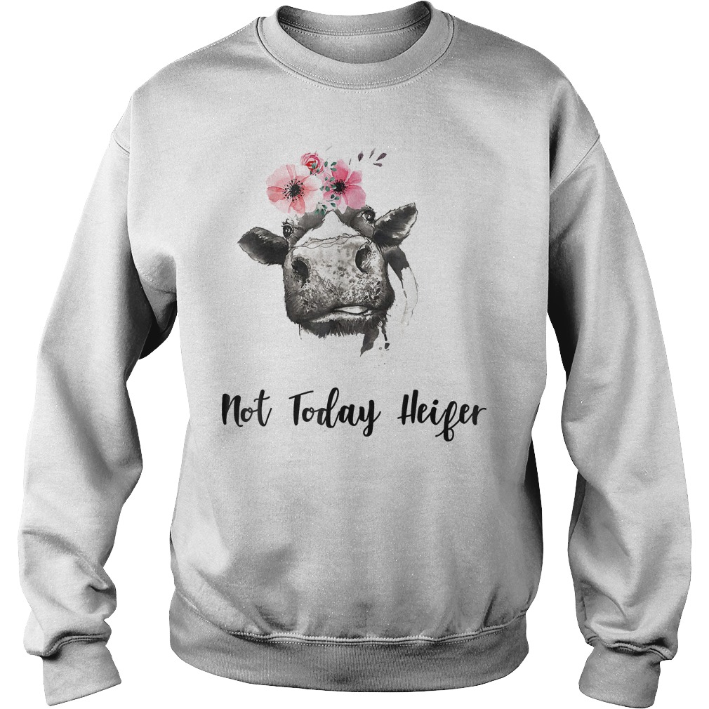 Farmer Cow Not Today Heifer Shirt 4 Farmer Cow Not Today Heifer Shirt Sweatshirt Unisex