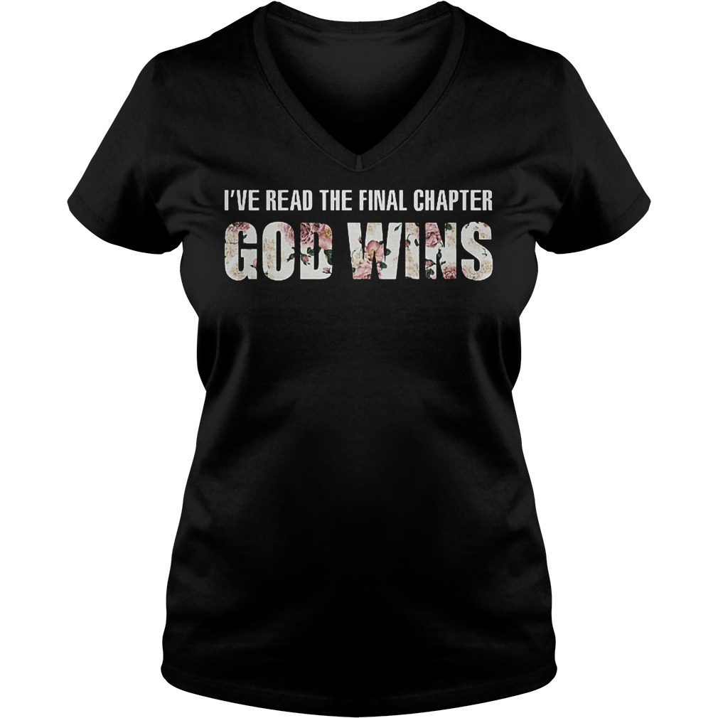 I've Read The Final Chapter God Wins Shirt 6 I've Read The Final Chapter God Wins Shirt Ladies V-Neck