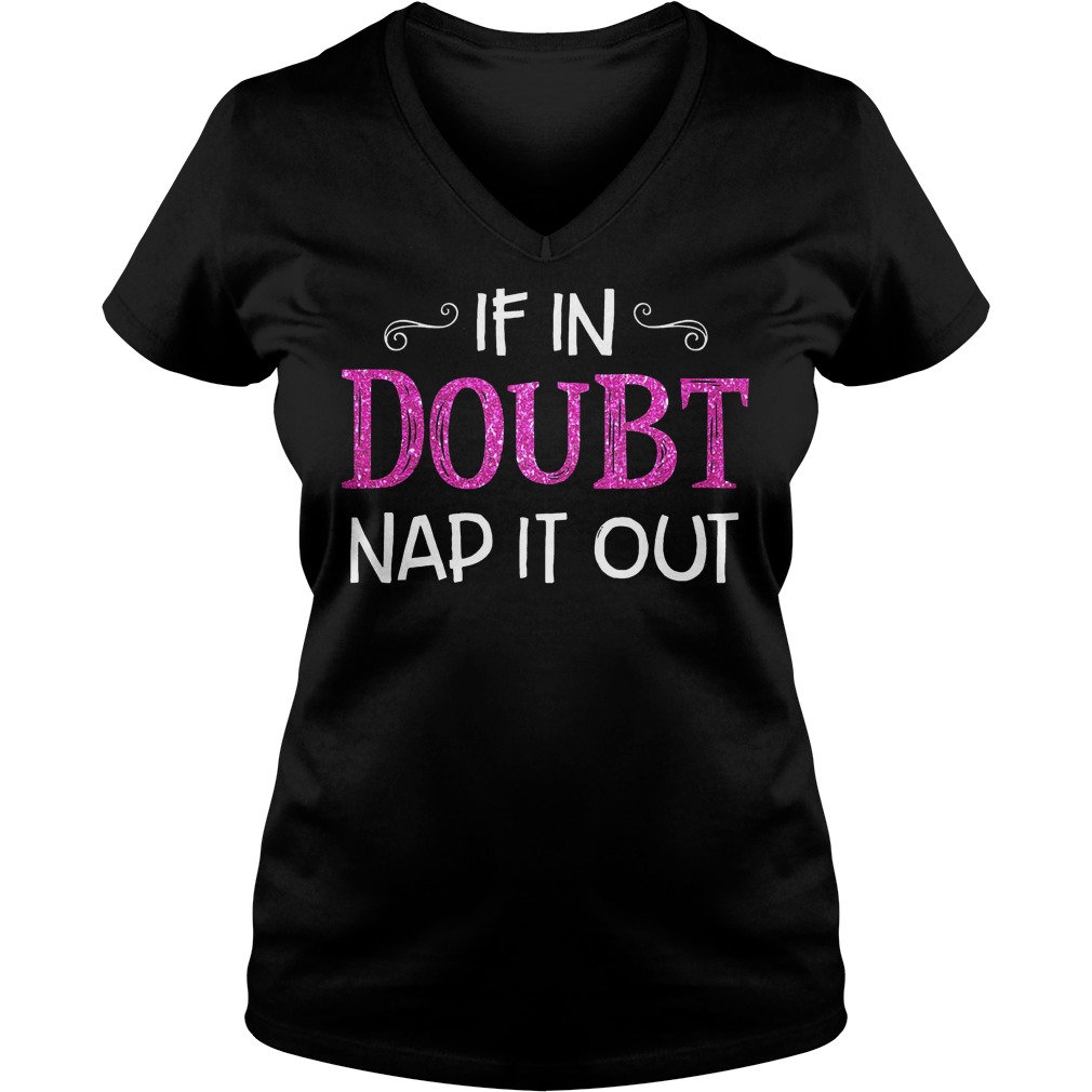 If in Doubt Nap it out shirt 4 If in Doubt Nap it out shirt Ladies V-Neck