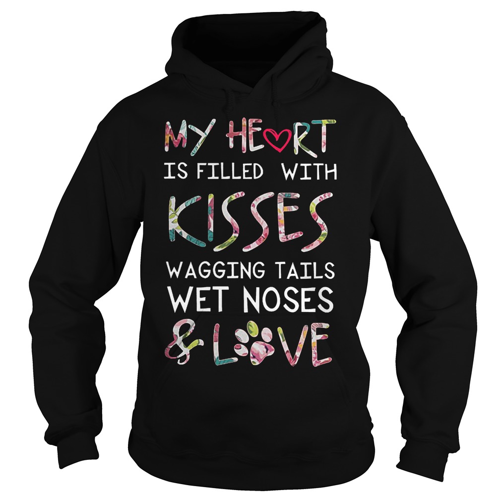 My Heart Is Filled With Kisses Wagging Tails Wet Noses Shirt 2 My Heart Is Filled With Kisses Wagging Tails Wet Noses Shirt Hoodie