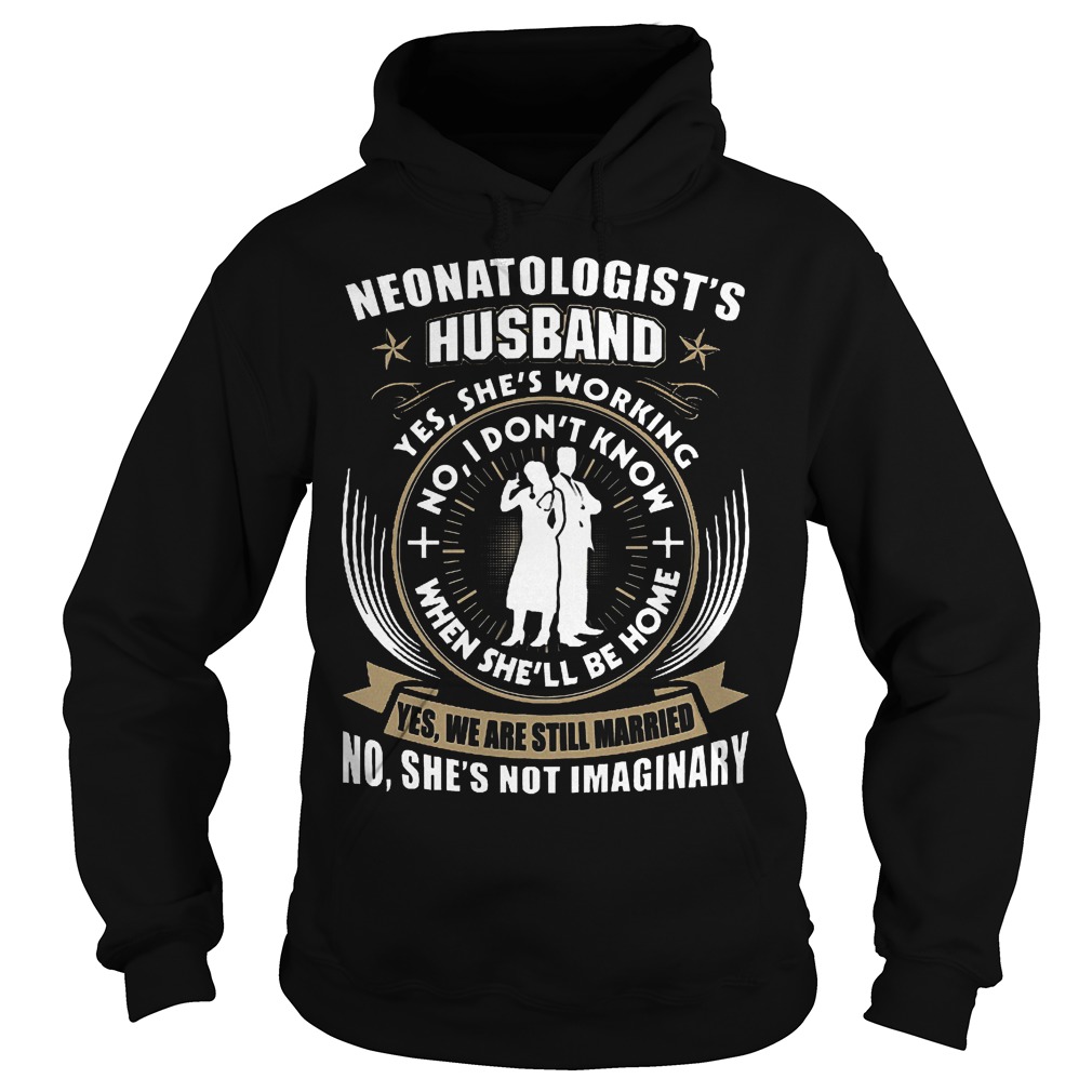 Neonatologist's Husband Shirt 2 Neonatologist's Husband Shirt Hoodie