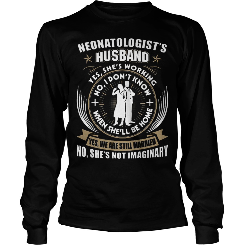 Neonatologist's Husband Shirt 3 Neonatologist's Husband Shirt Longsleeve Tee Unisex