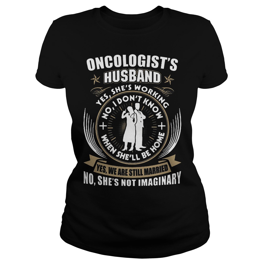 Oncologist's Husband Shirt 5 Oncologist's Husband Shirt Classic Ladies Tee