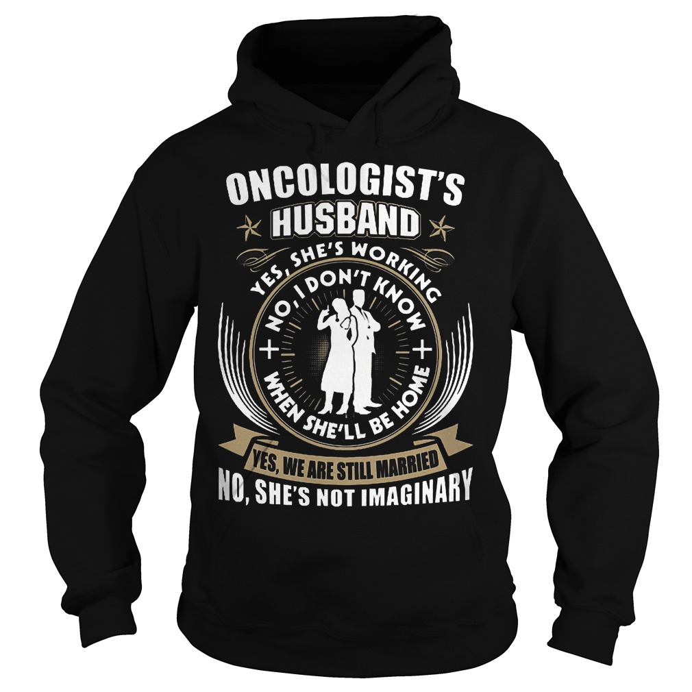 Oncologist's Husband Shirt 2 Oncologist's Husband Shirt Hoodie