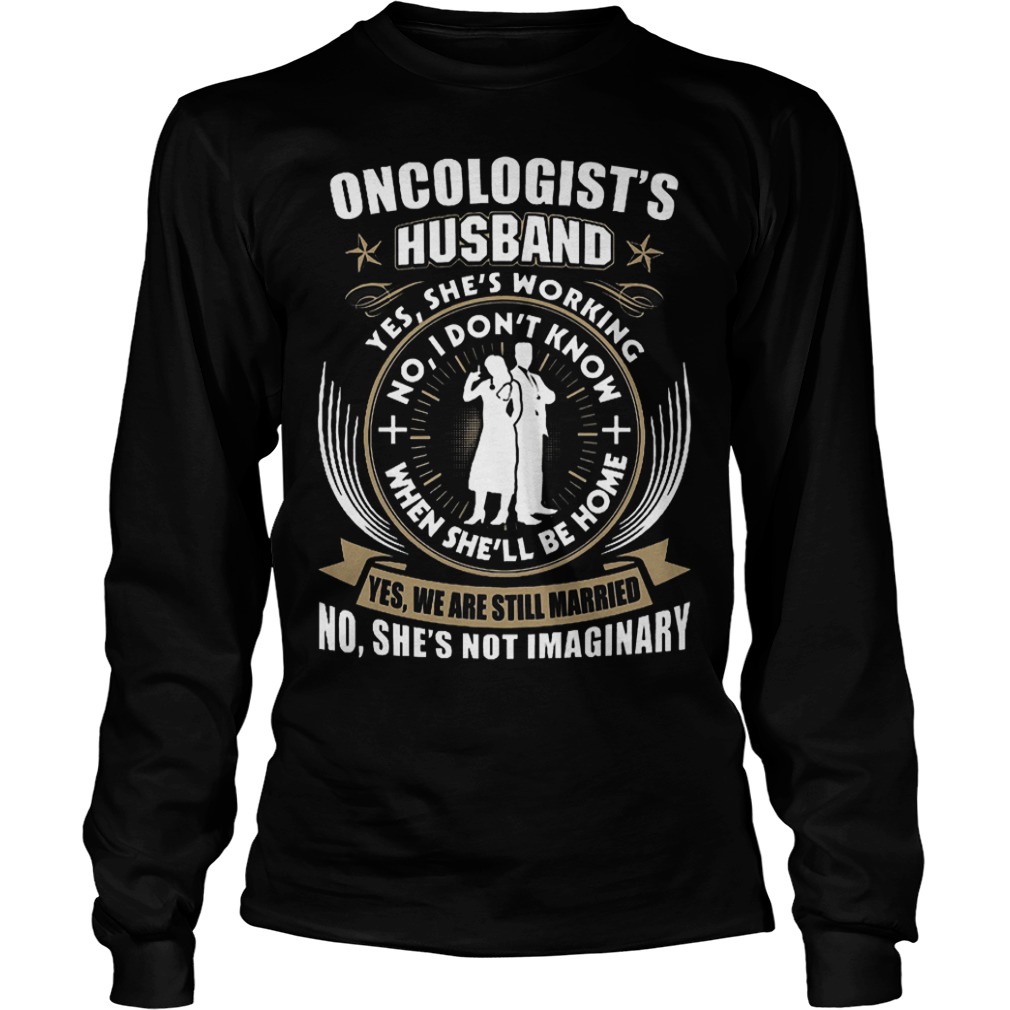 Oncologist's Husband Shirt 3 Oncologist's Husband Shirt Longsleeve Tee Unisex