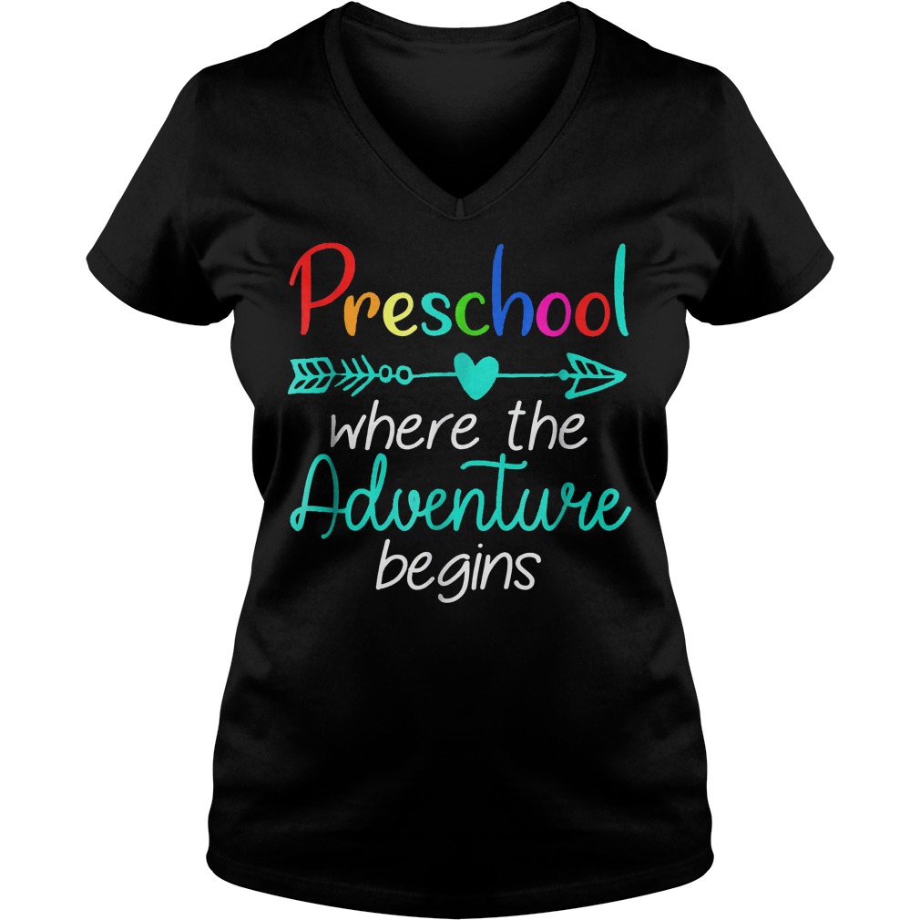 Preschool Where The Adventure Begins Shirt 4 Preschool Where The Adventure Begins Shirt Ladies V-Neck