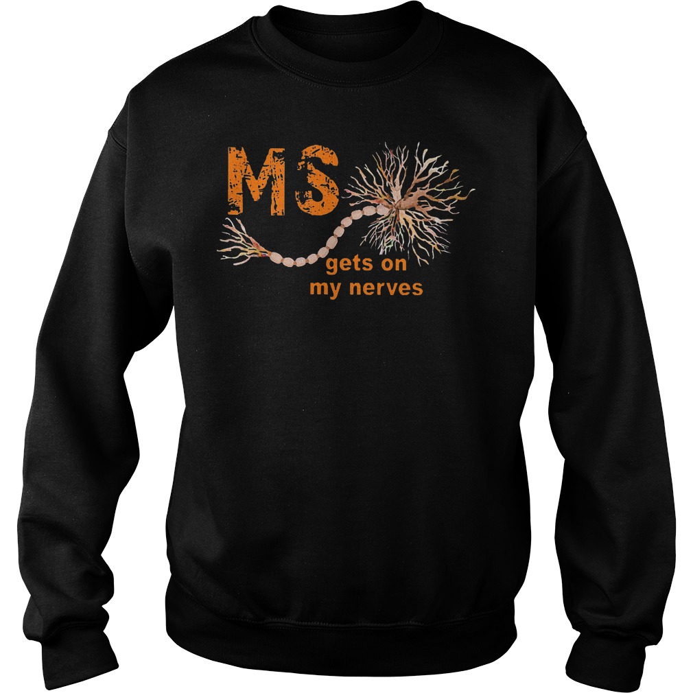Sclerosis Awareness MS Gets On My Nerves Shirt 3 Sclerosis Awareness MS Gets On My Nerves Shirt Sweatshirt Unisex