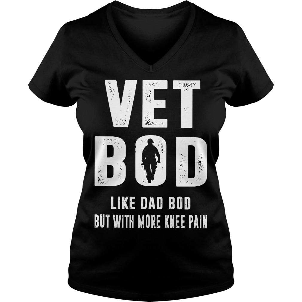 Veteran Bod Vet Bod Like A Bod But With More Knee Pain Shirt 4 Veteran Bod Vet Bod Like A Bod But With More Knee Pain Shirt Ladies V-Neck