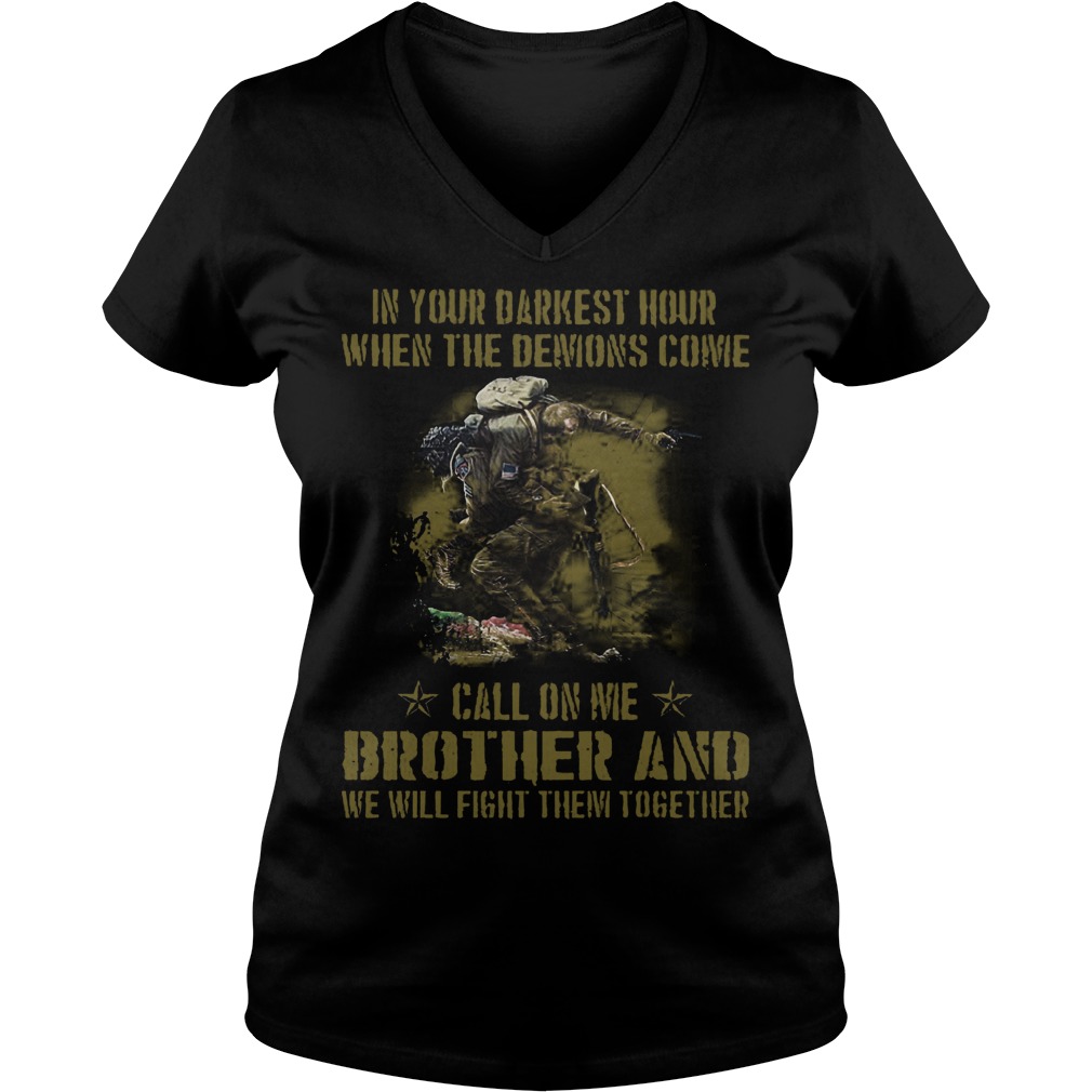 Veteran Brother in Your Darkest Hour When The Demons Come Call On Me Fight Them Together Shirt 6 Veteran Brother in Your Darkest Hour When The Demons Come Call On Me Fight Them Together Shirt Ladies V-Neck