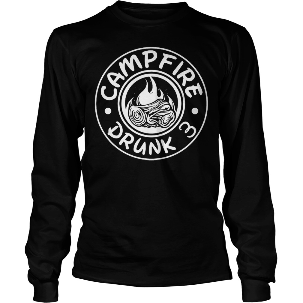 Campfire drunk 3 shirt 5 Campfire drunk 3 shirt Longsleeve Tee Unisex