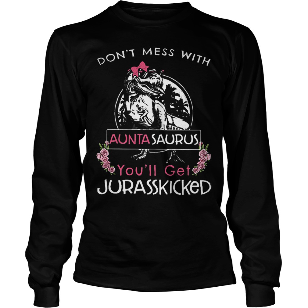 Dinosaurus don't mess with Auntasaurus you'll get Jurasskicked shirt 5 Dinosaurus don't mess with Auntasaurus you'll get Jurasskicked Longsleeve Tee Unisex