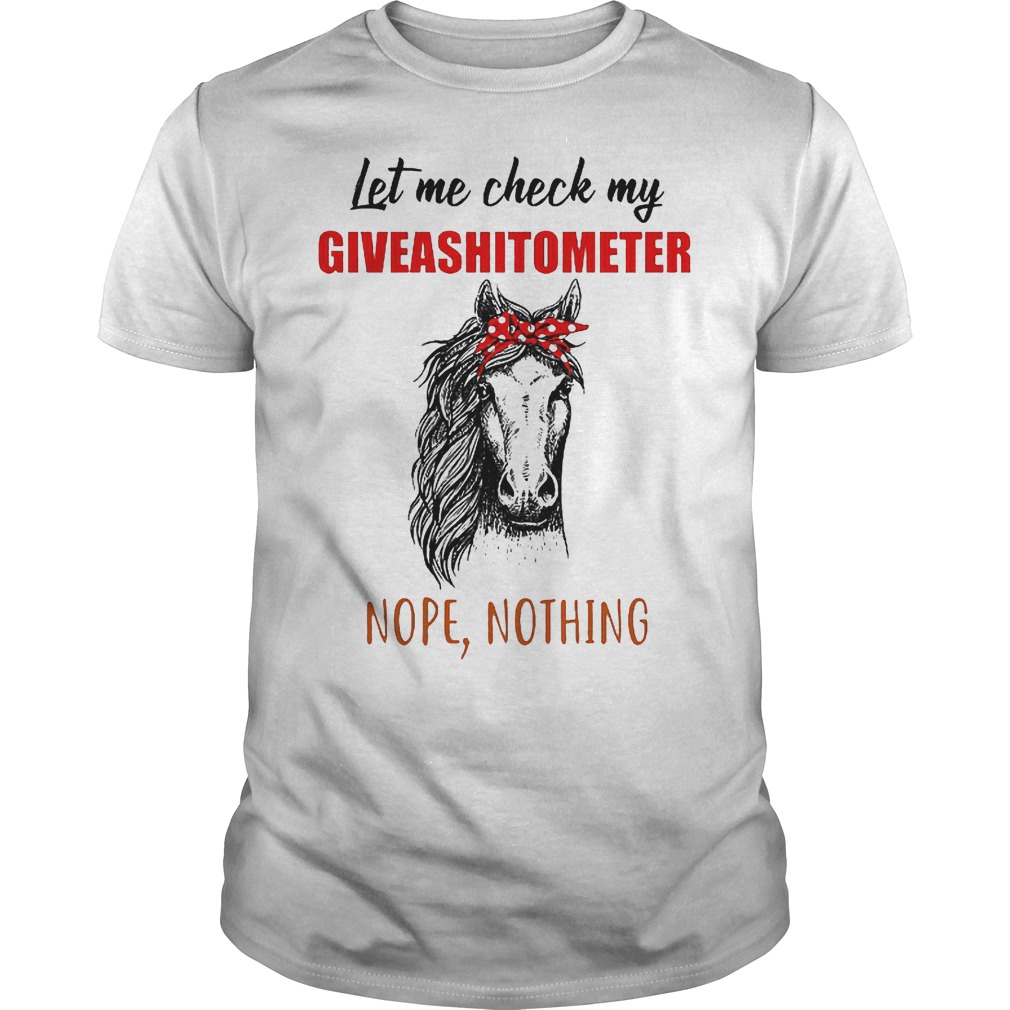 Horse let me check my giveashitometer shirt Horse let me check my giveashitometer shirt 1