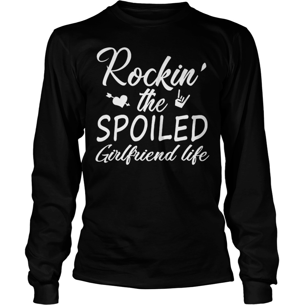 Rockin the spoiled girlfriend life shirt 5 Rockin the spoiled girlfriend life shirt Longsleeve Tee Unisex