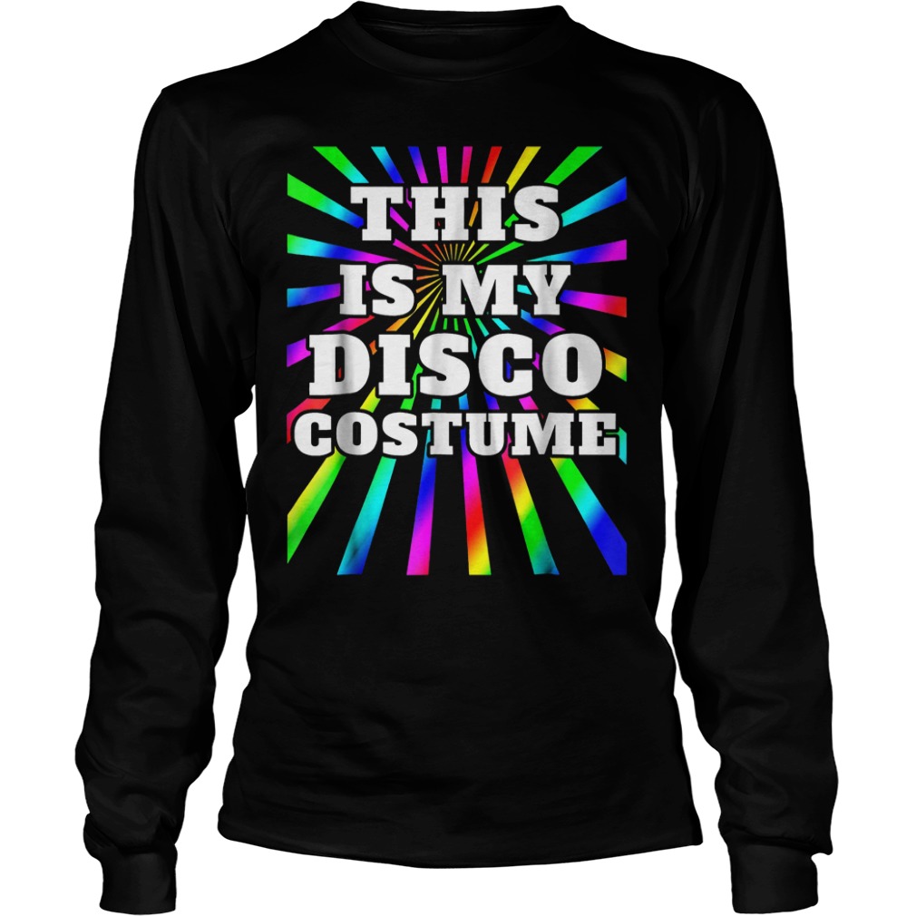 This is my Disco costume shirt 5 This is my Disco costume shirt Longsleeve Tee Unisex