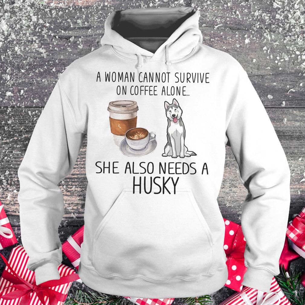 A woman cannot survive on coffee alone she also needs a Husky shirt 2 A woman cannot survive on coffee alone she also needs a Husky shirt Hoodie