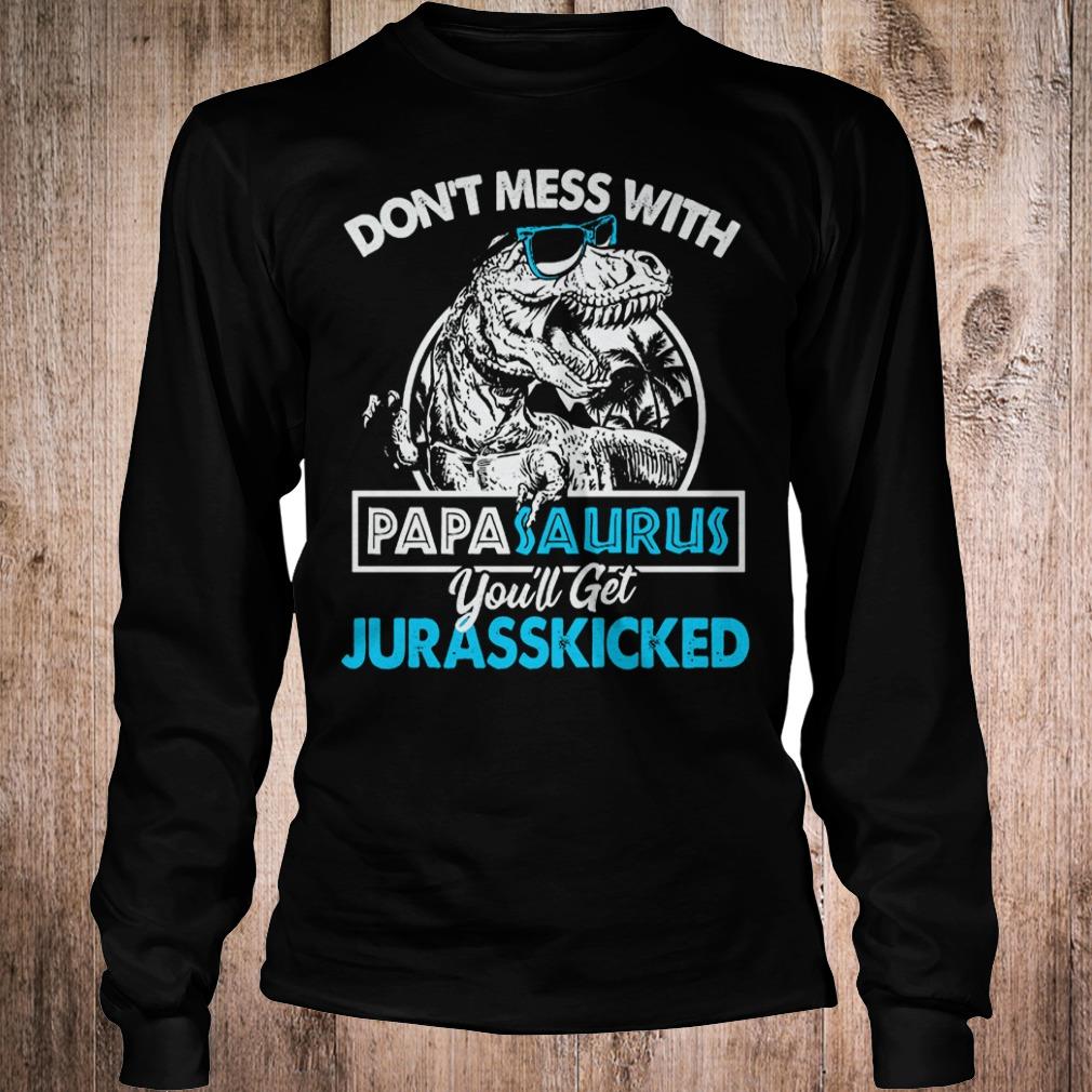 Don't mess with papasaurus you'll get jurasskicked shirt 5 Don't mess with papasaurus you'll get jurasskicked shirt Longsleeve Tee Unisex