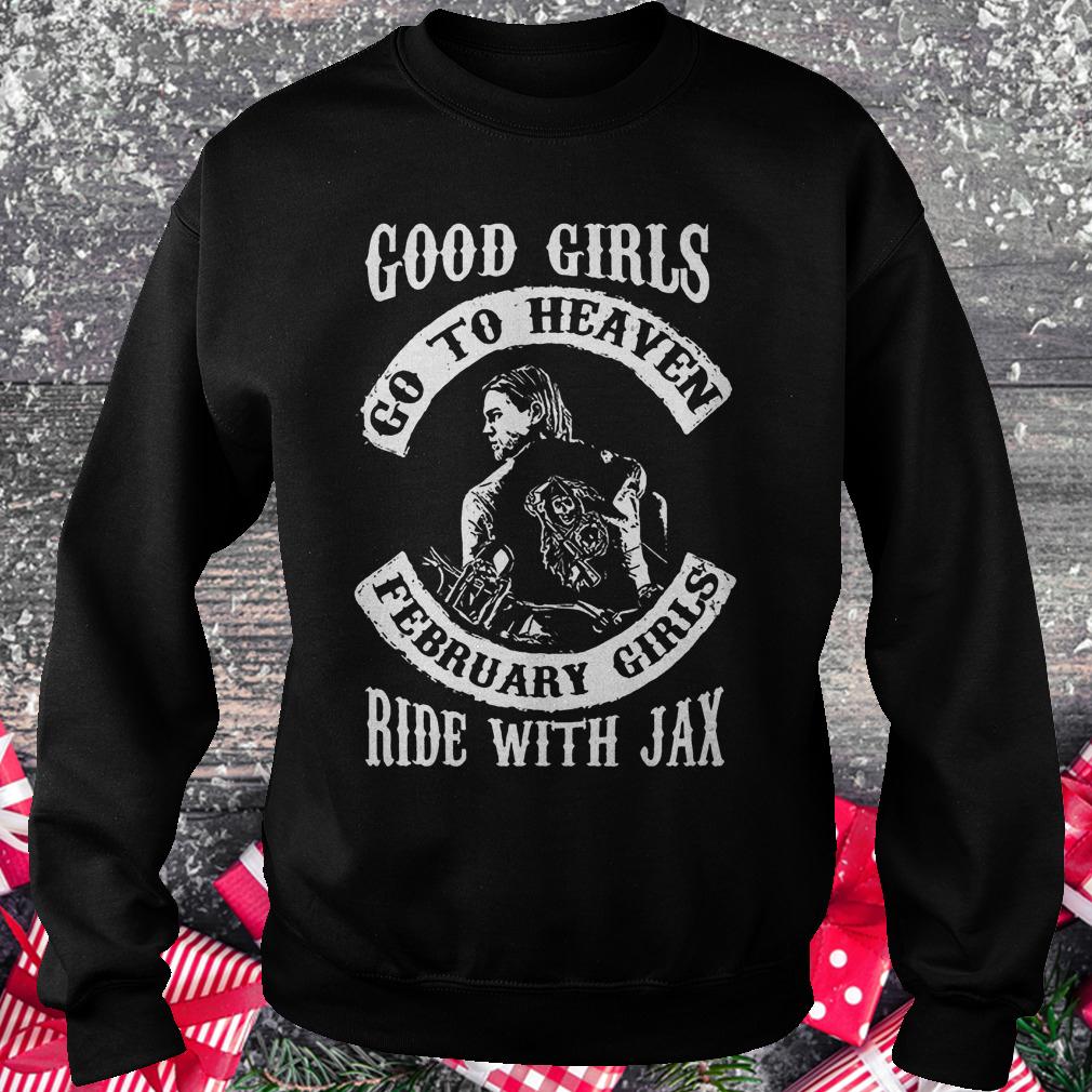 Good girls go to heaven february girls ride with Jax shirt 3 Good girls go to heaven february girls ride with Jax shirt Sweatshirt Unisex