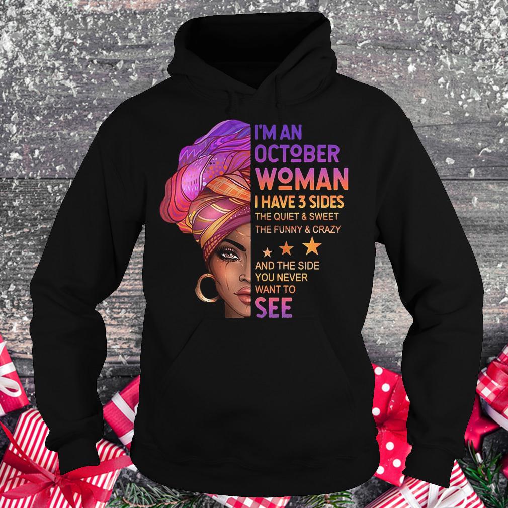 I'm an october woman i have 3 sides the quiet and sweet the funny shirt 2 I'm an october woman i have 3 sides the quiet and sweet the funny shirt Hoodie