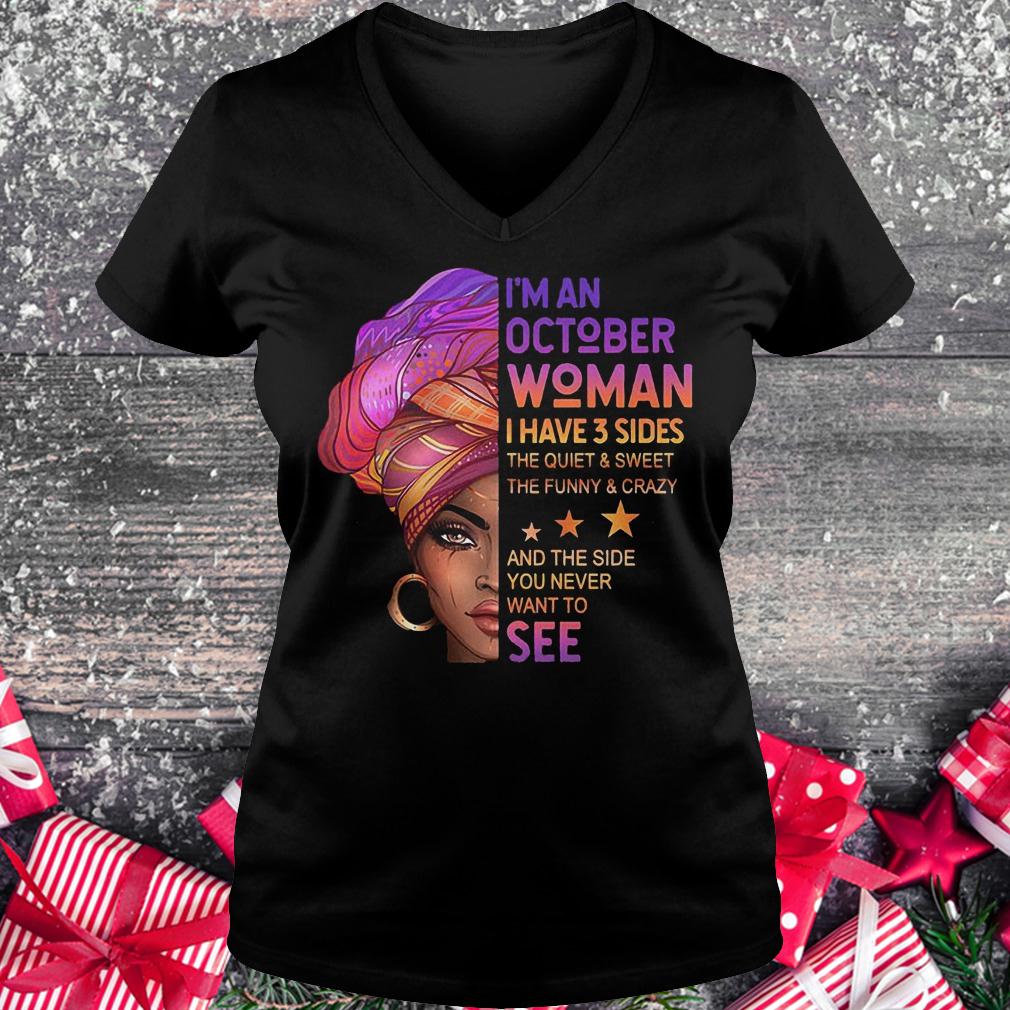 I'm an october woman i have 3 sides the quiet and sweet the funny shirt 4 I'm an october woman i have 3 sides the quiet and sweet the funny shirt Ladies V-Neck