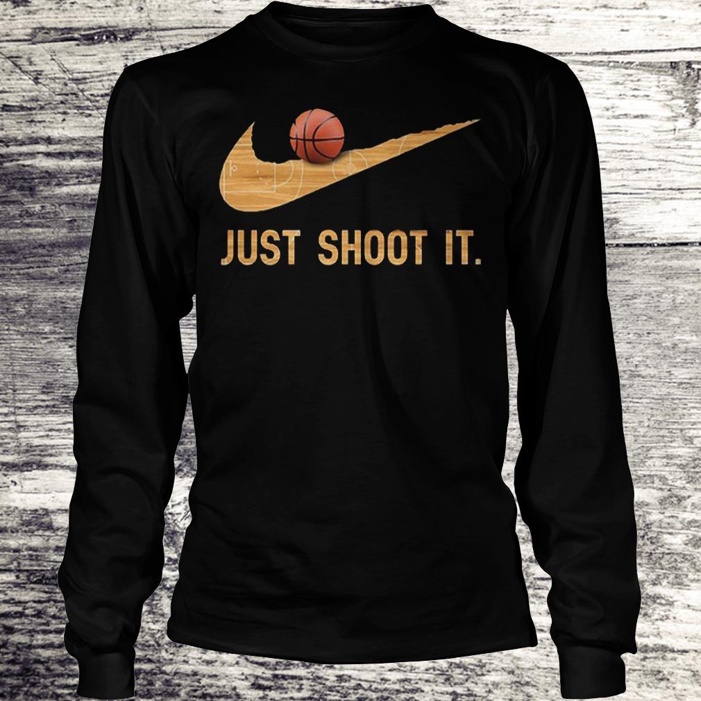 Just Shoot It Basketball Shirt, hoodie, sweater, longsleeve tshirt