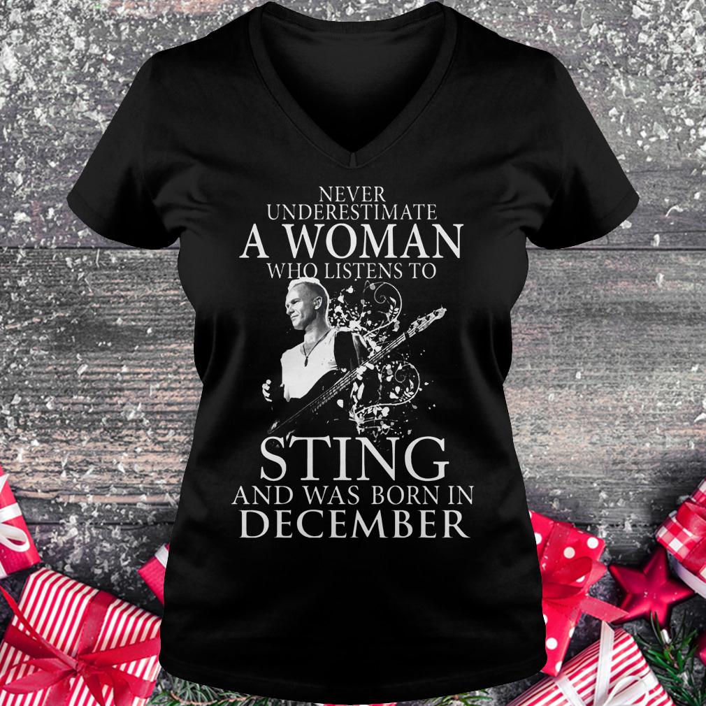 Never underestimate a woman who listens to sting and was born in demcember shirt 4 Never underestimate a woman who listens to sting and was born in demcember shirt Ladies V-Neck