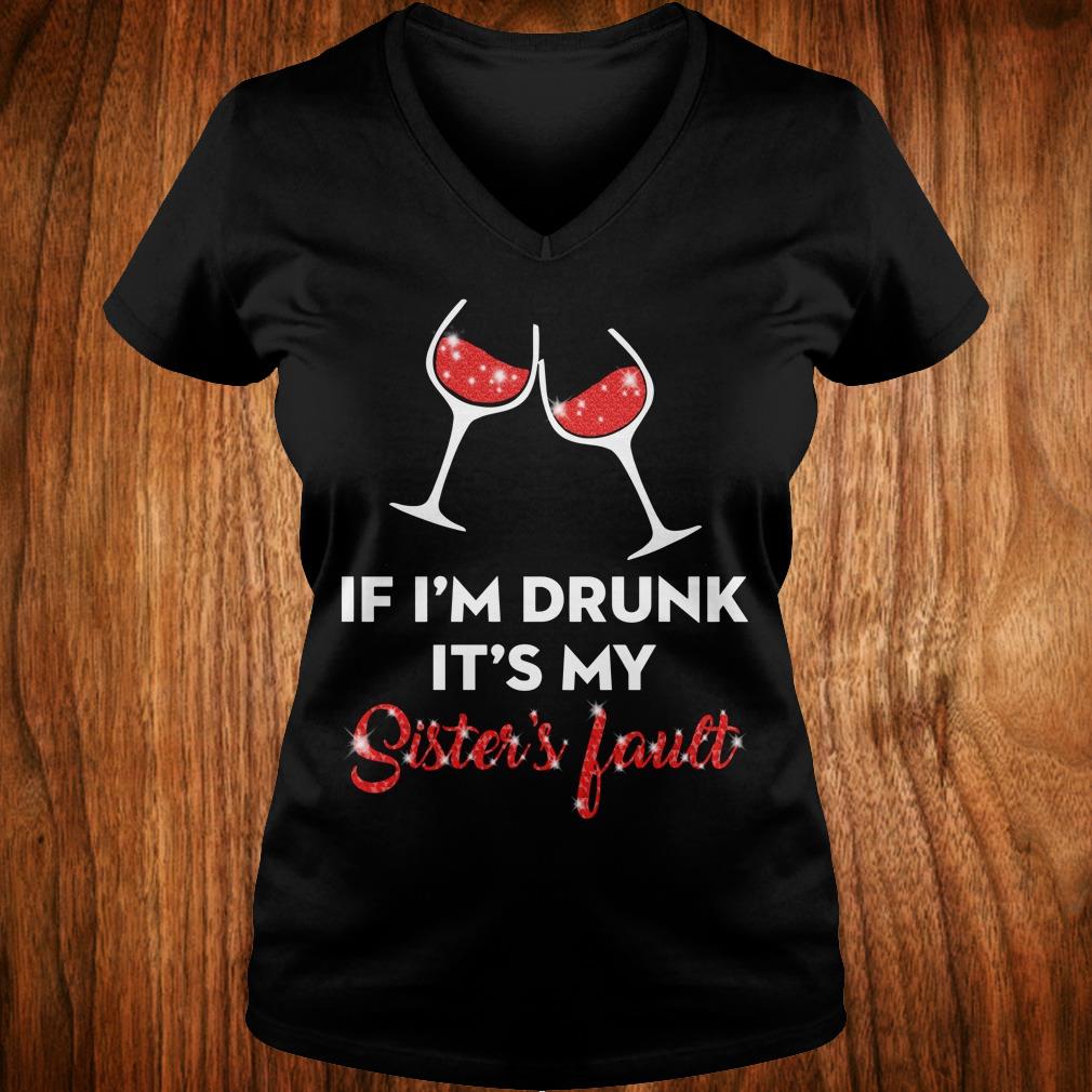 Premium Wine If I'm drunk It's my sister's fault shirt 4 Premium Wine If I'm drunk It's my sister's fault shirt Ladies V-Neck