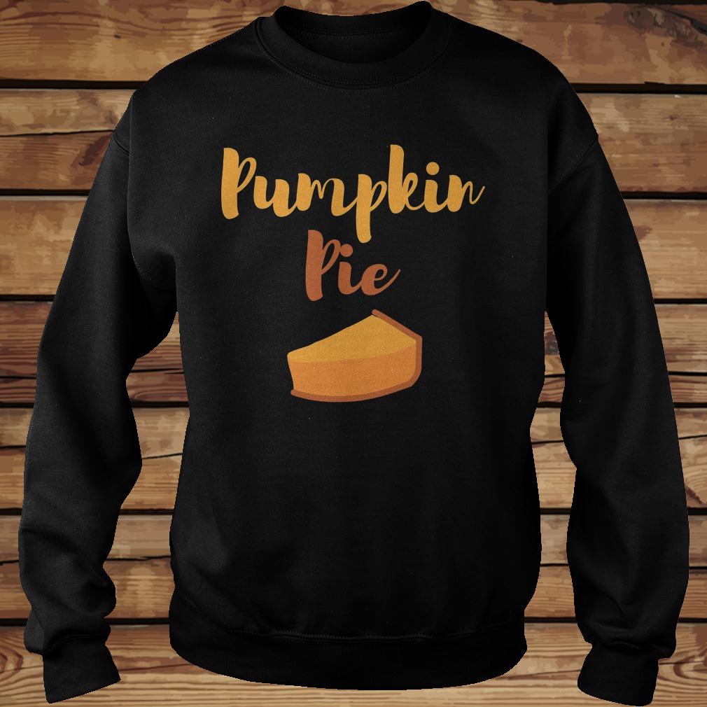Pumpkin pie shirt 10 Pumpkin pie shirt Sweatshirt Unisex